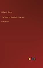 The Soul of Abraham Lincoln: in large print