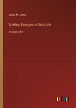 Spiritual Energies in Daily Life: in large print