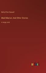 Maid Marian; And Other Stories: in large print