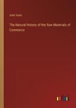 The Natural History of the Raw Materials of Commerce