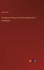 The Natural History of the Raw Materials of Commerce
