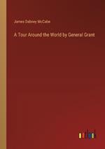 A Tour Around the World by General Grant