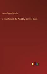 A Tour Around the World by General Grant