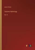 Teutonic Mythology: Vol. III