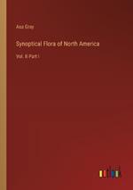 Synoptical Flora of North America: Vol. II Part I