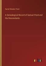 A Genealogical Record of Samuel Pond and His Descendants