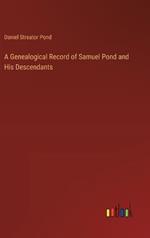 A Genealogical Record of Samuel Pond and His Descendants