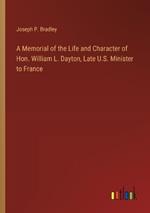 A Memorial of the Life and Character of Hon. William L. Dayton, Late U.S. Minister to France