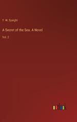 A Secret of the Sea. A Novel: Vol. 2