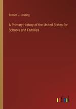 A Primary History of the United States for Schools and Families