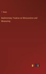 Rudimentary Treatise on Mensuration and Measuring