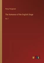 The Romance of the English Stage: Vol. I