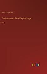 The Romance of the English Stage: Vol. I