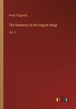 The Romance of the English Stage: Vol. II