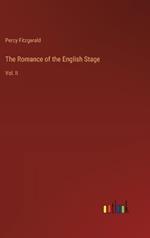 The Romance of the English Stage: Vol. II