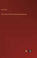 The Life of Anne Catharine Emmerich