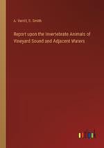 Report upon the Invertebrate Animals of Vineyard Sound and Adjacent Waters