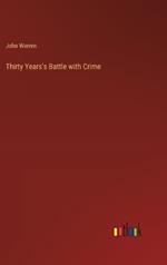 Thirty Years's Battle with Crime