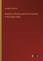 Remarks on Prisons and Prison Discipline in the United States