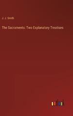 The Sacraments: Two Explanatory Treatises