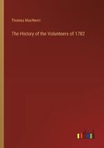 The History of the Volunteers of 1782