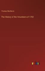 The History of the Volunteers of 1782