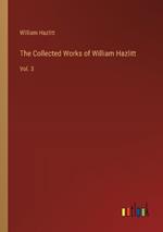 The Collected Works of William Hazlitt: Vol. 3