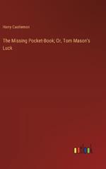 The Missing Pocket-Book; Or, Tom Mason's Luck