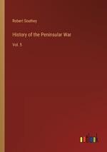 History of the Peninsular War: Vol. 5