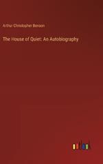 The House of Quiet: An Autobiography