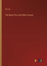 The Bush Fire, and Other Verses