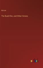 The Bush Fire, and Other Verses