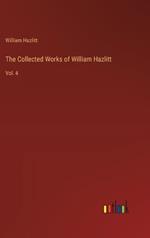 The Collected Works of William Hazlitt: Vol. 4