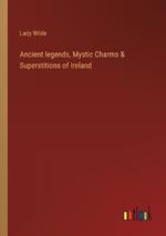 Ancient legends, Mystic Charms & Superstitions of Ireland