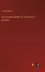 An Australian Ramble; Or, A Summer in Australia