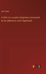 A letter to a country clergyman, occasioned by his address to Lord Teignmouth