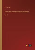 The Life of the Rev. George Whitefield: Vol. 2