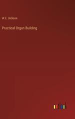 Practical Organ Building