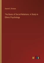 The Basis of Social Relations: A Study in Ethnic Psychology