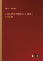 Mordred and Hildebrand: A Book of Tragedies