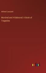 Mordred and Hildebrand: A Book of Tragedies