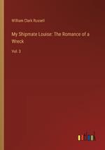 My Shipmate Louise: The Romance of a Wreck: Vol. 3