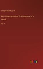 My Shipmate Louise: The Romance of a Wreck: Vol. 1