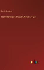 Frank Merriwell's Trust; Or, Never Say Die