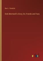 Dick Merriwell's Glory; Or, Friends and Foes