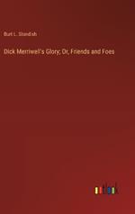 Dick Merriwell's Glory; Or, Friends and Foes