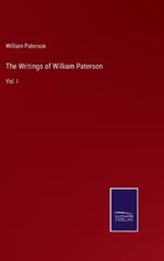 The Writings of William Paterson: Vol. I