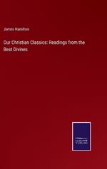 Our Christian Classics: Readings from the Best Divines