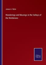 Wanderings and Musings in the Valleys of the Waldenses