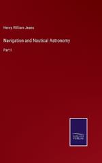 Navigation and Nautical Astronomy: Part I